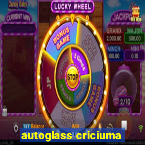 autoglass criciuma